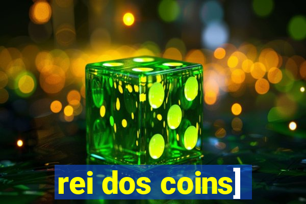 rei dos coins]